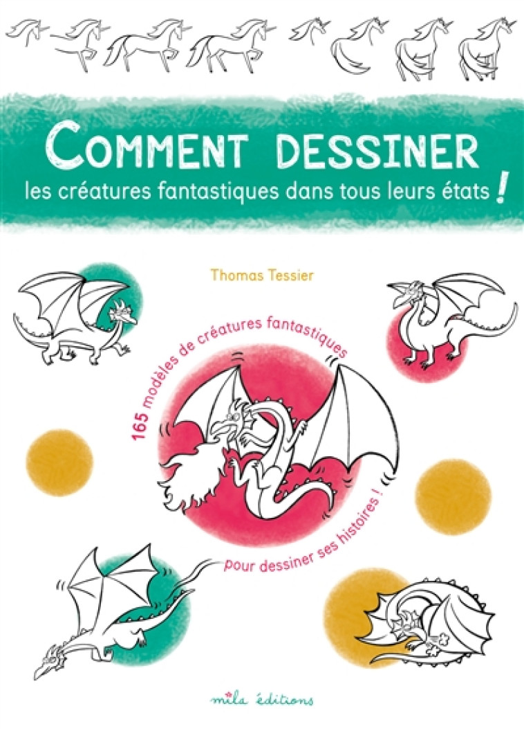 COMMENT DESSINER LES CREATURES FANTASTIQUES DANS TOUS LEURS ETATS ! - 165 MODELES DE CREATURES FANTA - TESSIER THOMAS - MILA