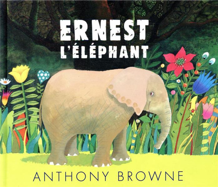 ERNEST L'ELEPHANT - BROWNE ANTHONY - KALEIDOSCOPE