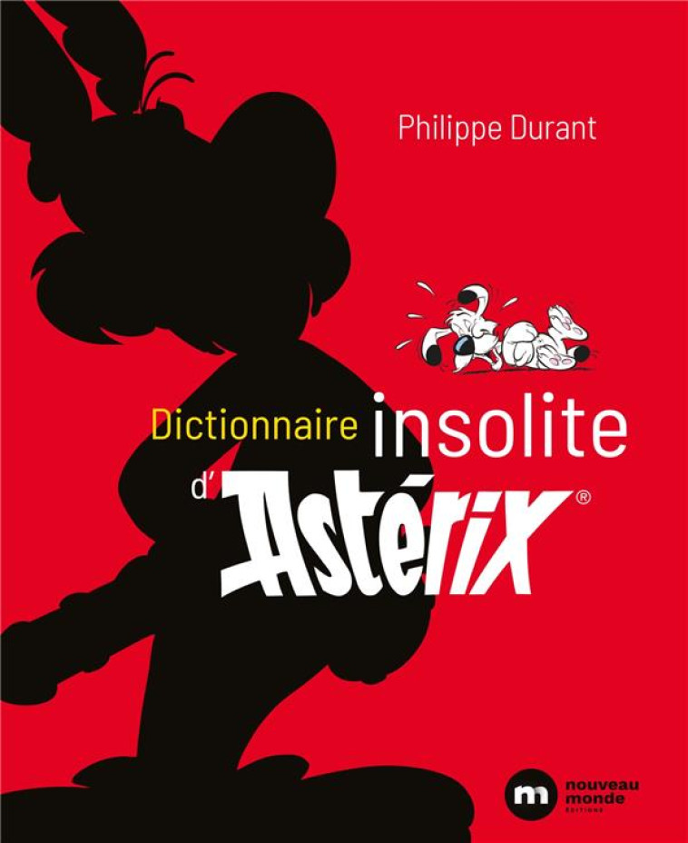 DICTIONNAIRE INSOLITE D'ASTERIX - DURANT PHILIPPE - NOUVEAU MONDE