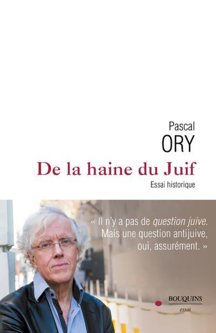 DE LA HAINE DU JUIF : ESSAI HISTORIQUE - ORY PASCAL - BOUQUINS