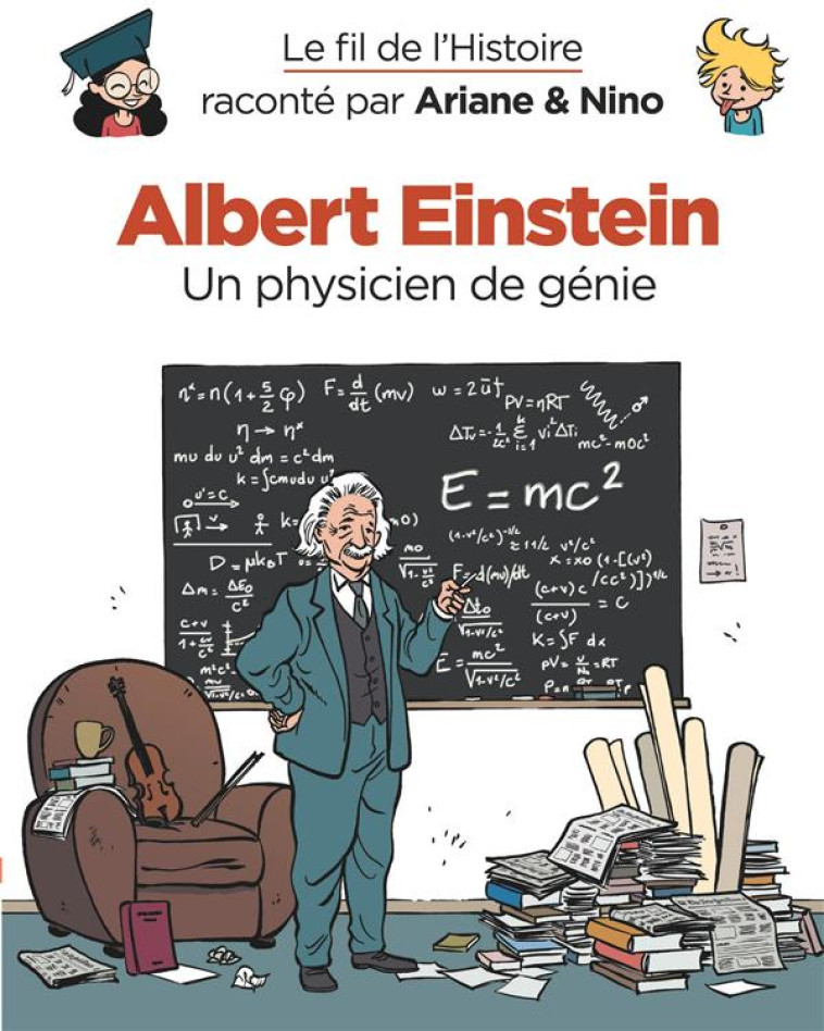 LE FIL DE L'HISTOIRE RACONTE PAR ARIANE et NINO T.1 : ALBERT EINSTEIN, UN PHYSICIEN DE GENIE - ERRE FABRICE - DUPUIS JEUNESSE