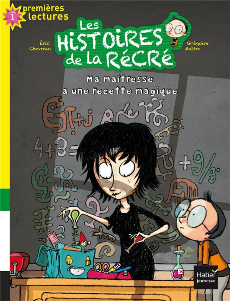 LES HISTOIRES DE LA RECRE T.2  -  MA MAITRESSE A UNE RECETTE MAGIQUE - CHEVREAU/MABIRE - Hatier jeunesse