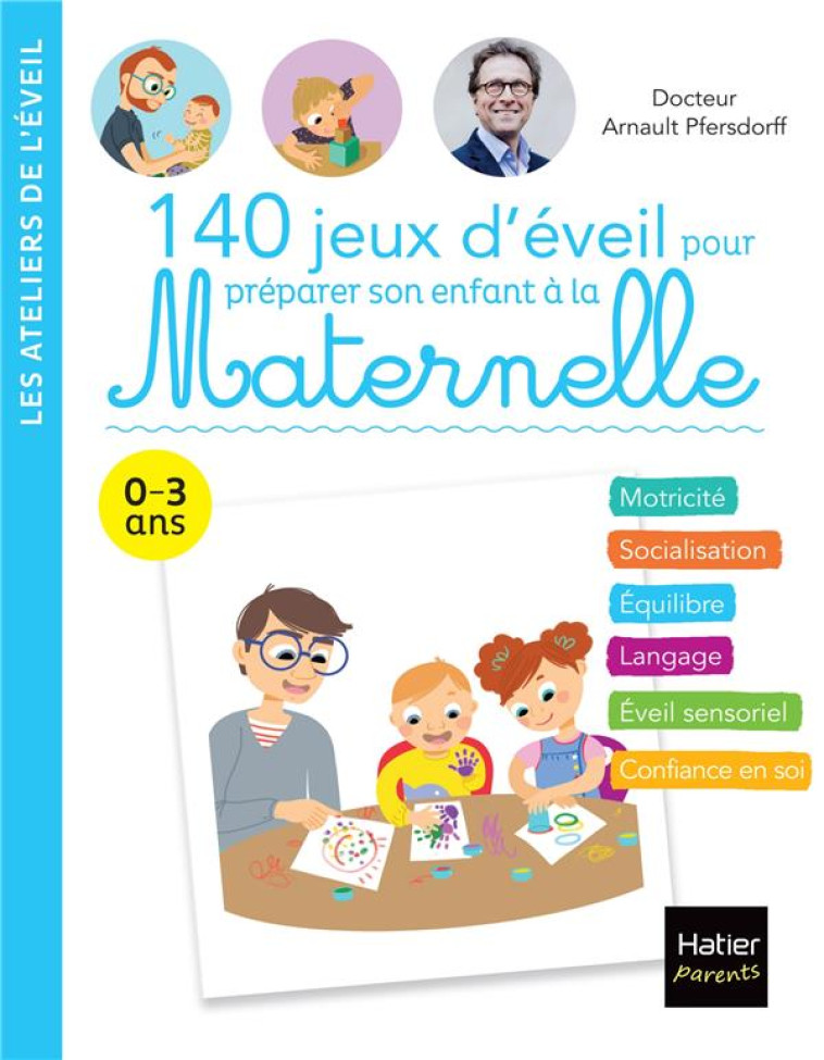 140 JEUX D'EVEIL POUR PREPARER SON ENFANT A LA MATERNELLE - PFERSDORFF ARNAULT - HATIER SCOLAIRE