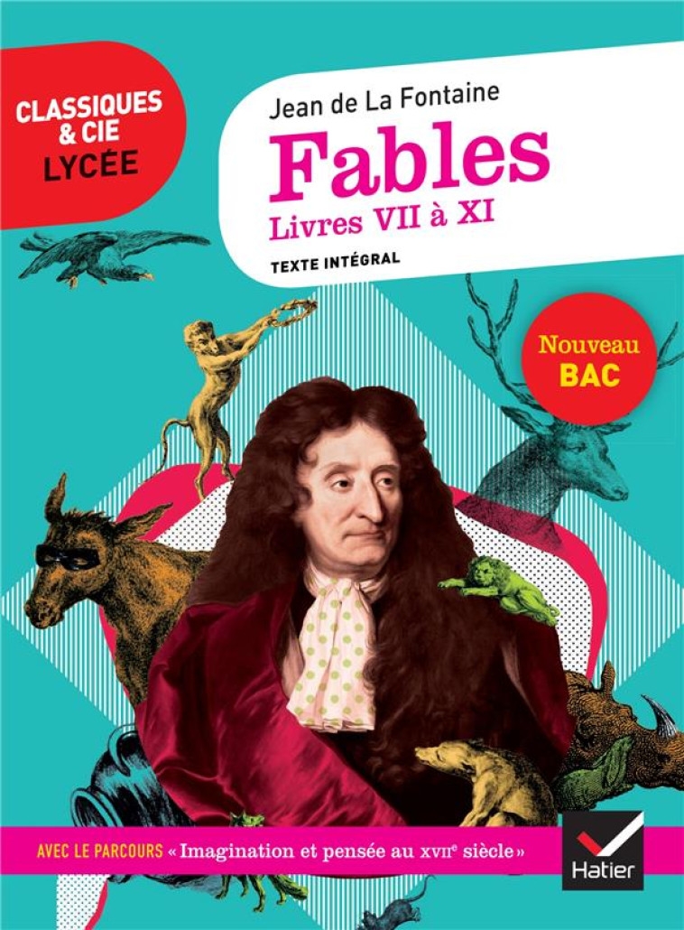 FABLES, LIVRES VII A XI  -  1RE  -  PARCOURS : IMAGINATION ET PENSEE AU XVIIE SIECLE (EDITION 2020) - LA FONTAINE JEAN - HATIER SCOLAIRE