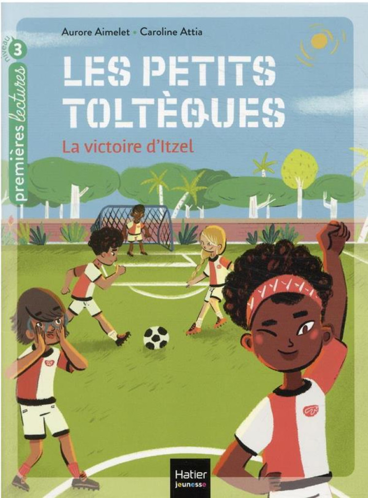 LES PETITS TOLTEQUES TOME 4  -  LA VICTOIRE D'ITZEL - AIMELET - HATIER SCOLAIRE