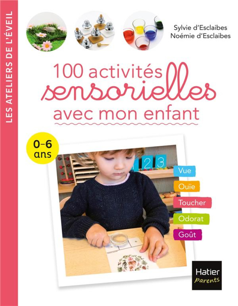 100 ACTIVITES SENSORIELLES AVEC MON ENFANT 0-6 ANS - ESCLAIBES - HATIER SCOLAIRE