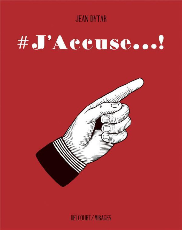 #J'ACCUSE...! - DYTAR JEAN - DELCOURT