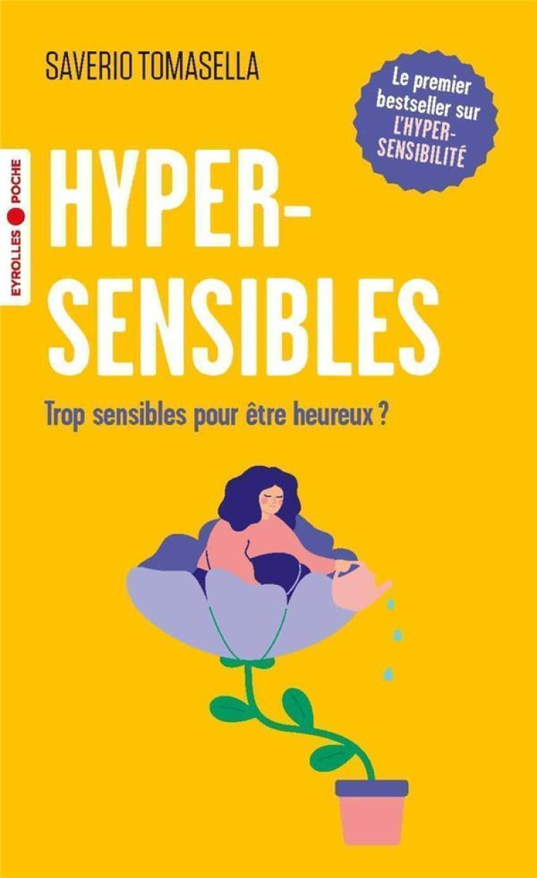 HYPERSENSIBLES : TROP SENSIBLES POUR ETRE HEUREUX ? - TOMASELLA SAVERIO - EYROLLES