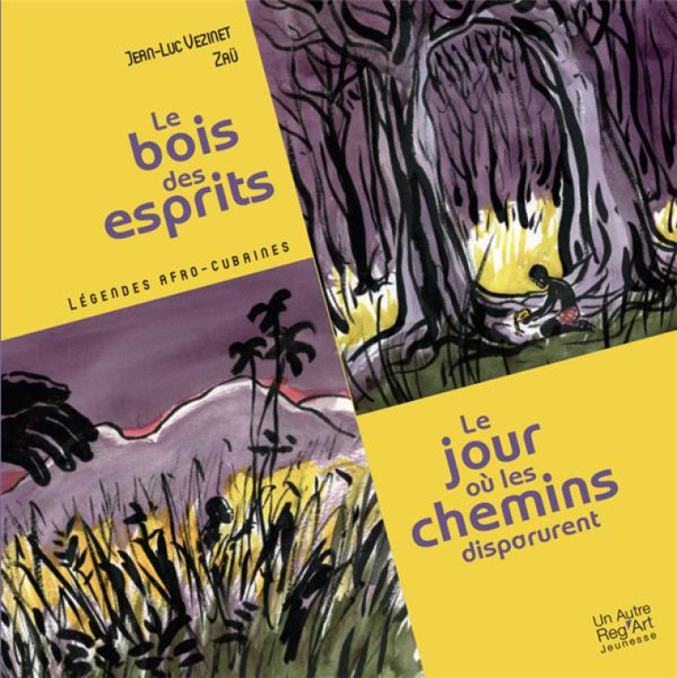 LE BOIS DES ESPRITS  -  LE JOUR OU LES CHEMINS DISPARURENT  -  LEGENDES AFRO-CUBAINES - JEAN LUC VEZINET - DU LUMIGNON