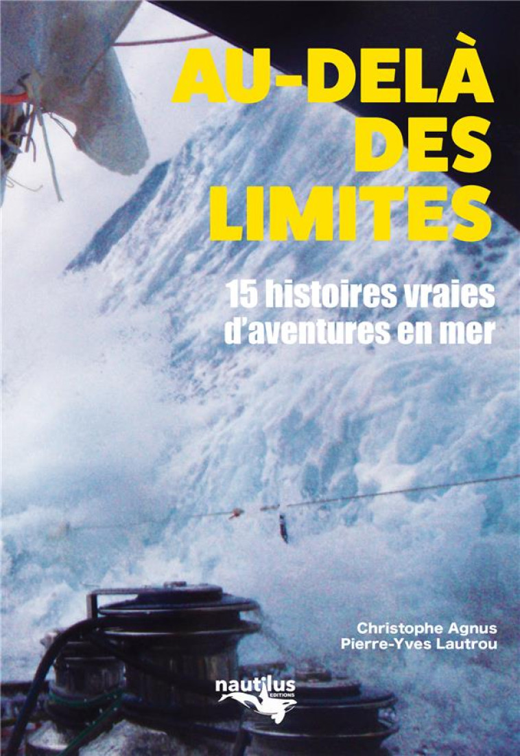 AU-DELA DES LIMITES  -  15 HISTOIRES VRAIES D'AVENTURE EN MER - AGNUS CHRISTOPHE - BOOKS ON DEMAND