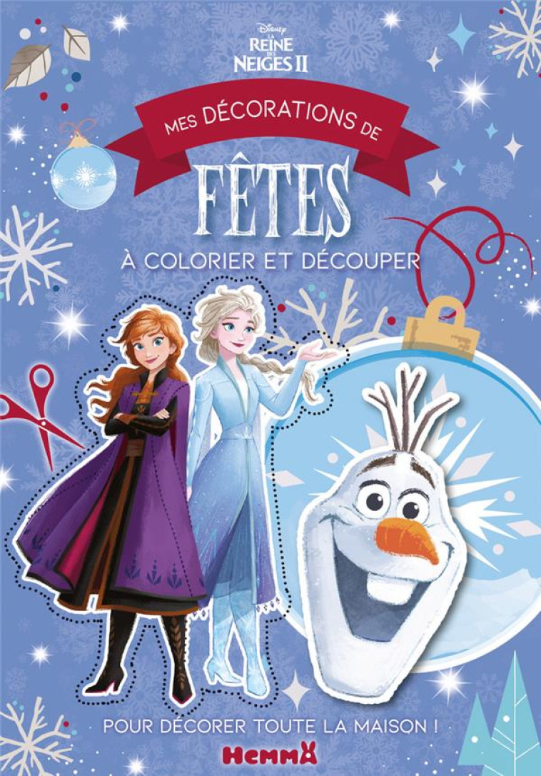 DISNEY LA REINE DES NEIGES 2 - MES DECORATIONS DE FETES A COLORIER ET DECOUPER - COLLECTIF - HEMMA