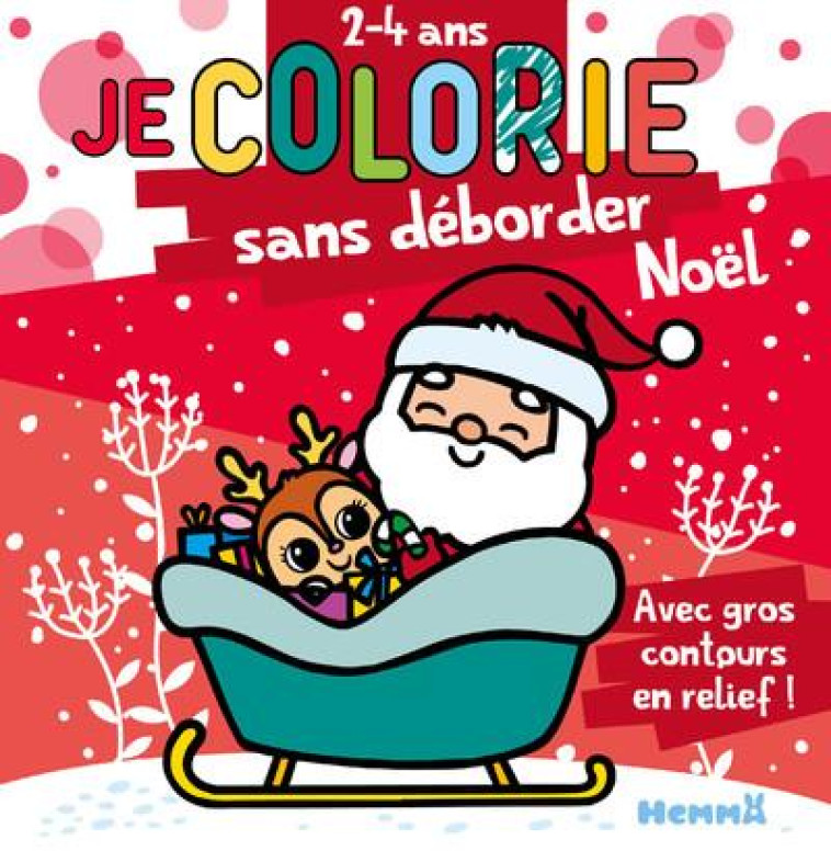 JE COLORIE SANS DEBORDER : NOEL : AVEC GROS CONTOURS EN RELIEF ! 2/4 ANS - PIETTE NADINE - HEMMA