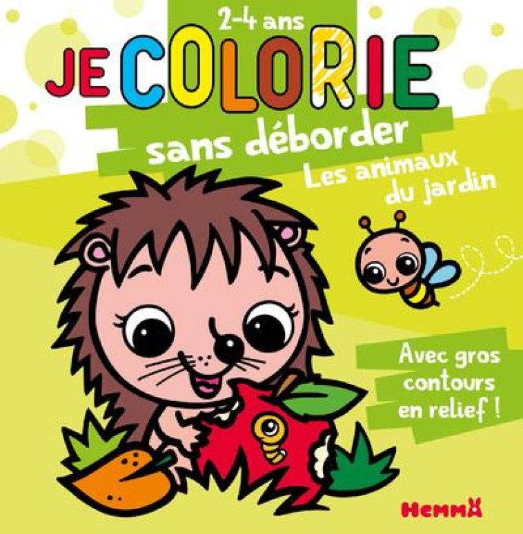 JE COLORIE SANS DEBORDER (2-4 ANS) - LES ANIMAUX DU JARDIN T64 - AVEC GROS CONTOURS EN RELIEF ! - PIETTE NADINE - HEMMA