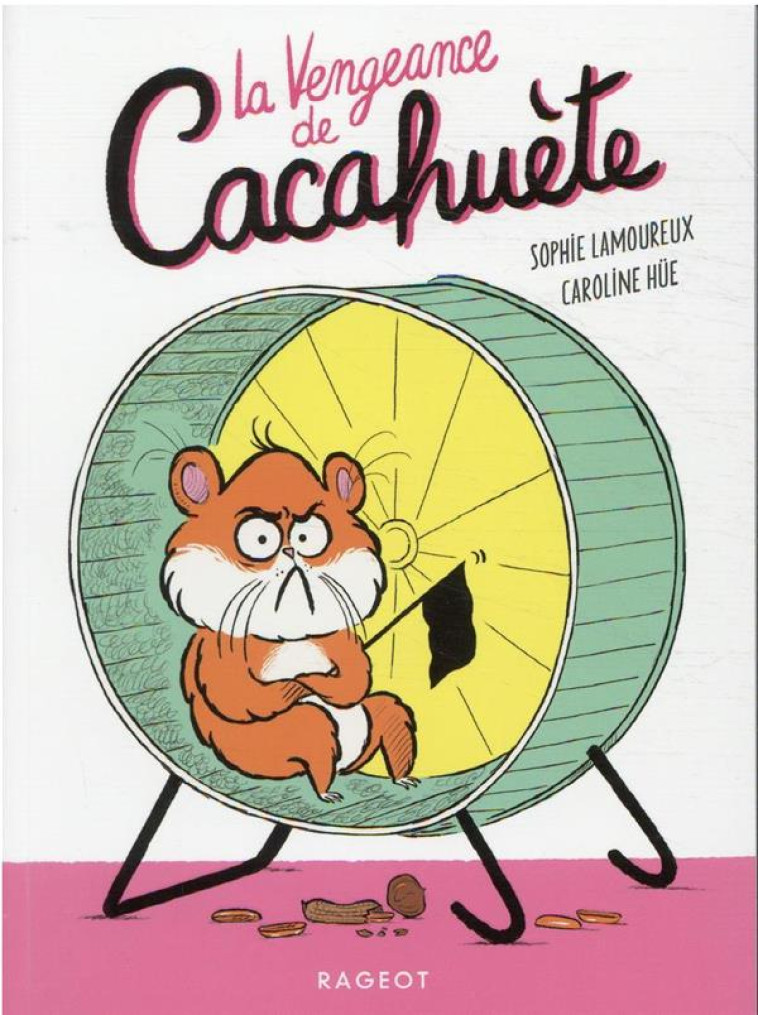 CACAHUETE T.1 : LA VENGEANCE DE CACAHUETE - LAMOUREUX/HUE - RAGEOT