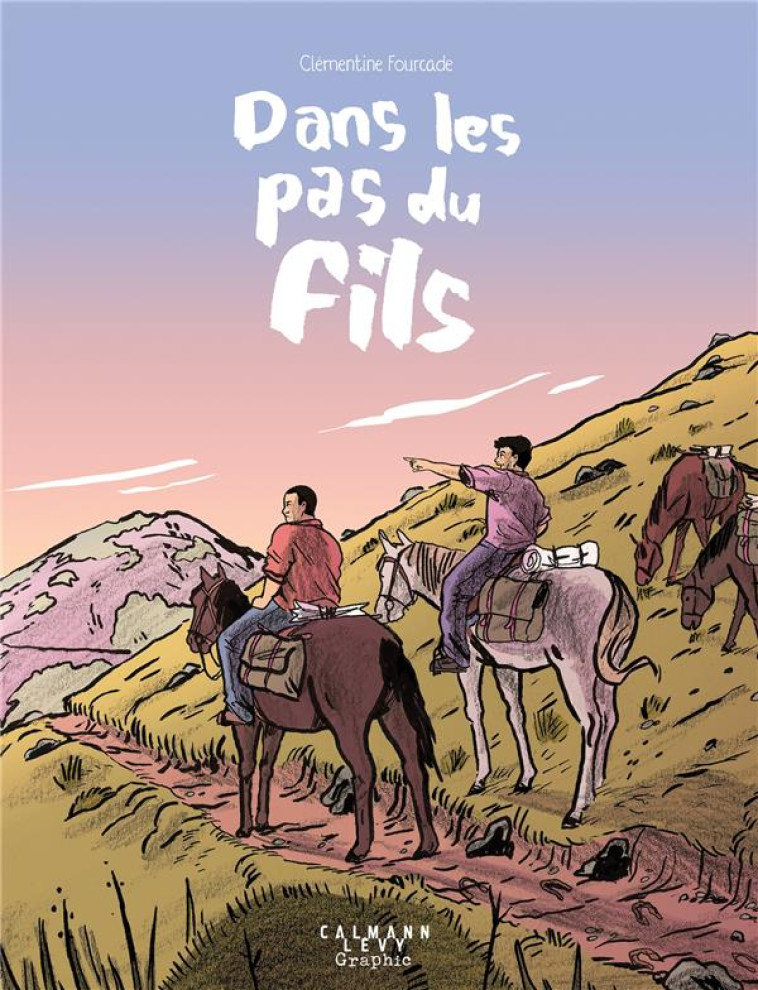 DANS LES PAS DU FILS - CLEMENTINE FOURCADE - CALMANN-LEVY