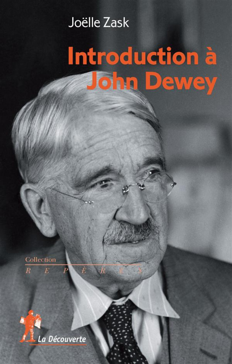 INTRODUCTION A JOHN DEWEY - ZASK JOELLE - La Découverte