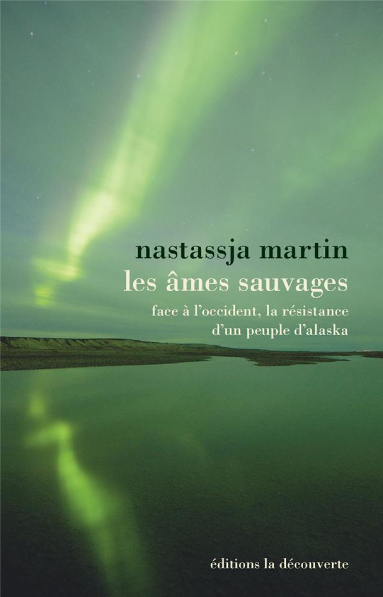 LES AMES SAUVAGES - MARTIN NASTASSJA - La Découverte