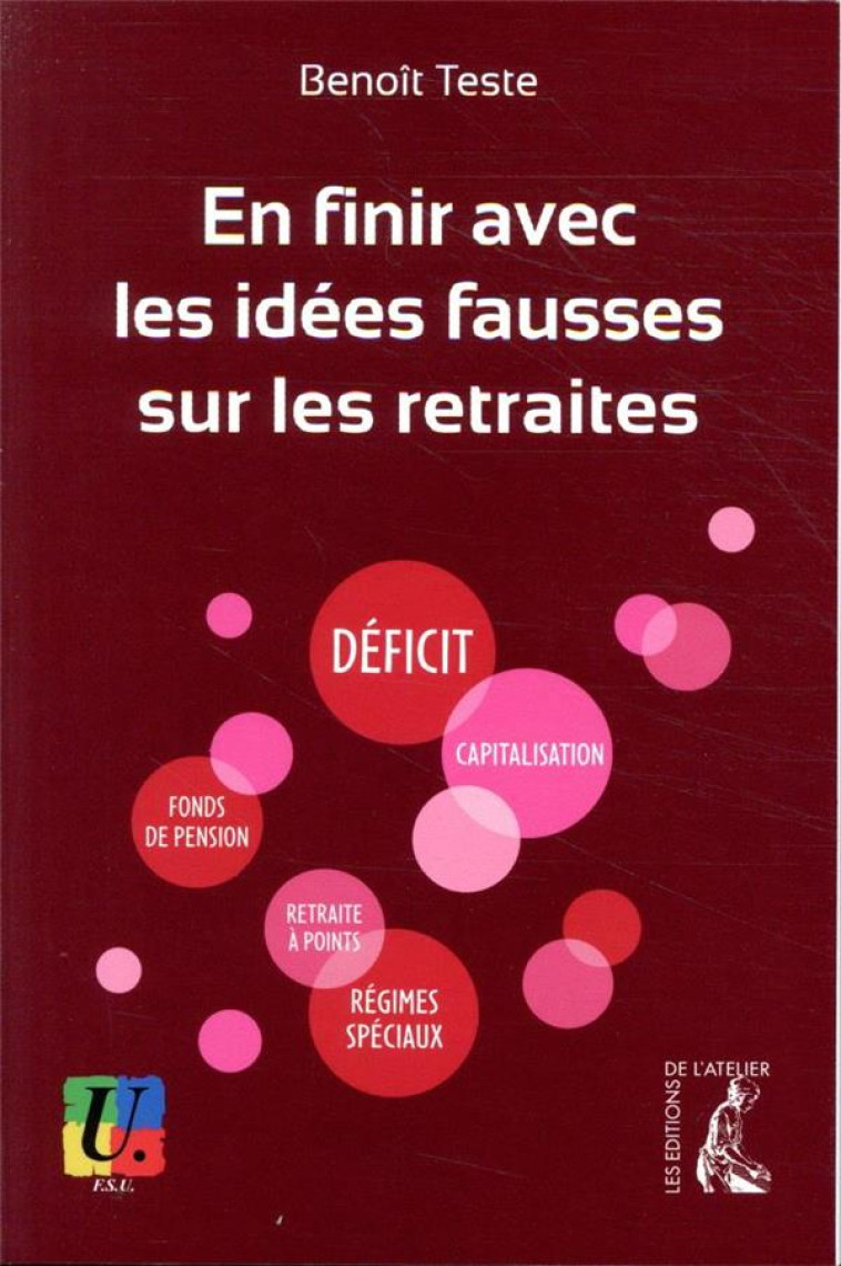 EN FINIR AVEC LES IDEES FAUSSES SUR LES RETRAITES - TESTE BENOIT - ATELIER