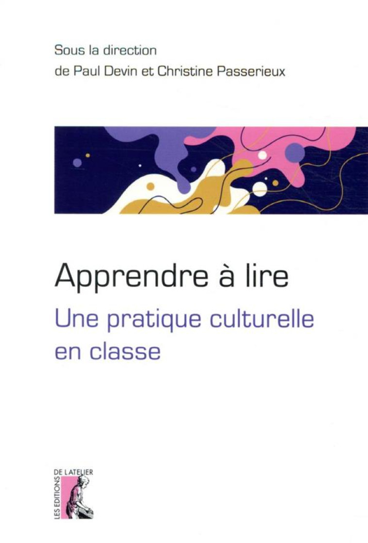 APPRENDRE A LIRE : UNE PRATIQUE CULTURELLE EN CLASSE - DEVIN/PASSERIEUX - ATELIER