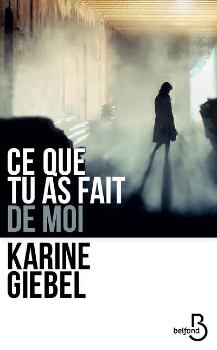 CE QUE TU AS FAIT DE MOI - GIEBEL KARINE - BELFOND