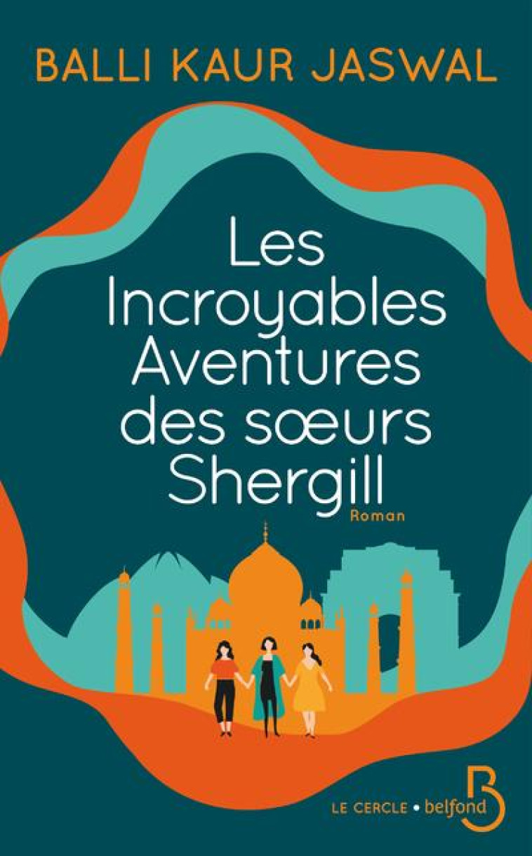 LES INCROYABLES AVENTURES DES SOEURS SHERGILL - JASWAL BALLI KAUR - BELFOND