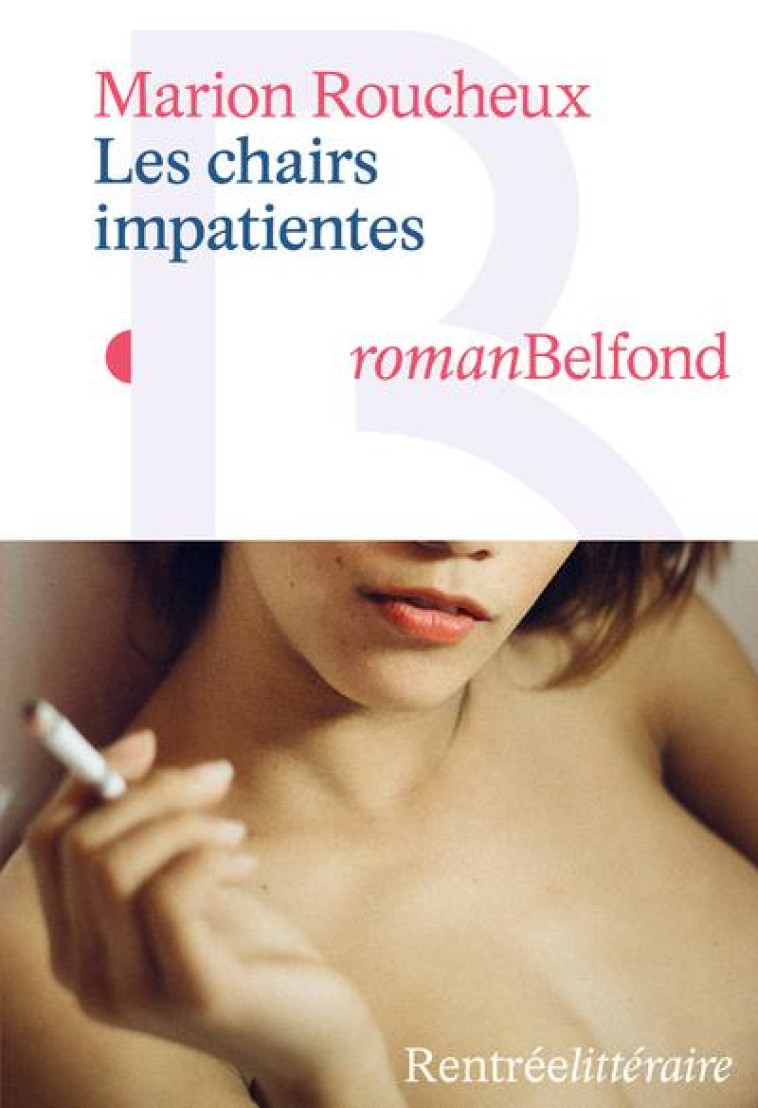 LES CHAIRS IMPATIENTES - ROUCHEUX MARION - BELFOND