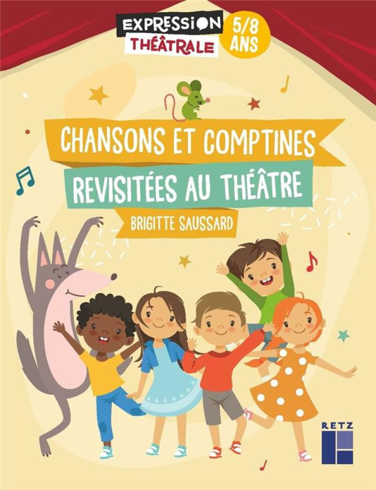 CHANSONS ET COMPTINES REVISITEES AU THEATRE - SAUSSARD BRIGITTE - RETZ