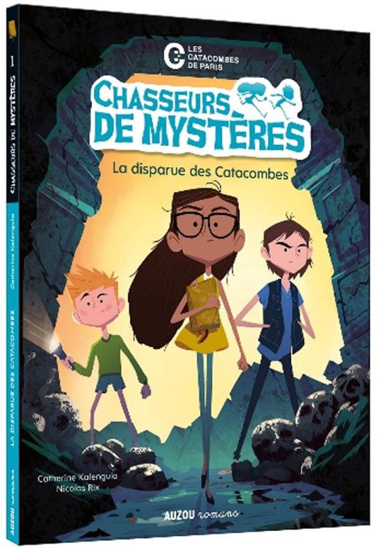 CHASSEURS DE MYSTERES TOME 1 : LA DISPARUE DES CATACOMBES - KALENGULA/RIX - PHILIPPE AUZOU