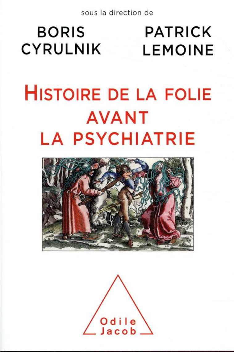 HISTOIRE DE LA FOLIE AVANT LA PSYCHIATRIE - CYRULNIK/LEMOINE - JACOB