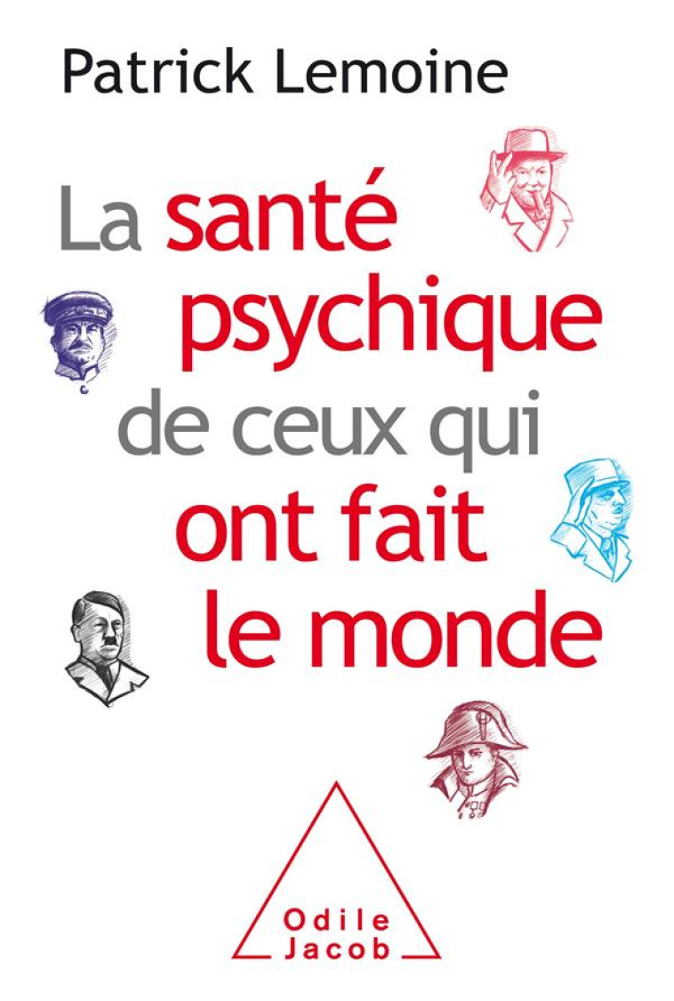 LA SANTE PSYCHIQUE DE CEUX QUI ONT FAIT LE MONDE - LEMOINE DR PATRICK - JACOB