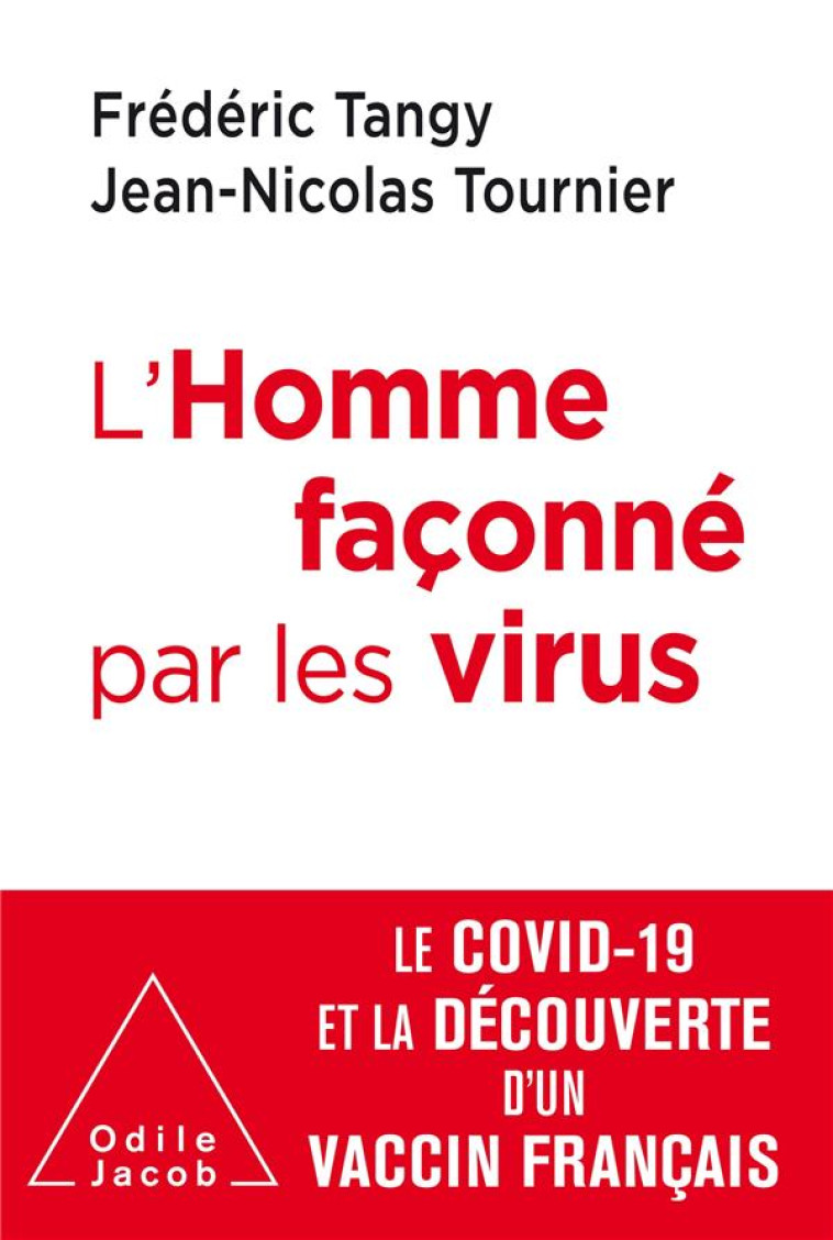 L'HOMME FACONNE PAR LES VIRUS  -  LE COVID-19 ET LA DECOUVERTE D'UN VACCIN FRANCAIS - TANGY/TOURNIER - JACOB