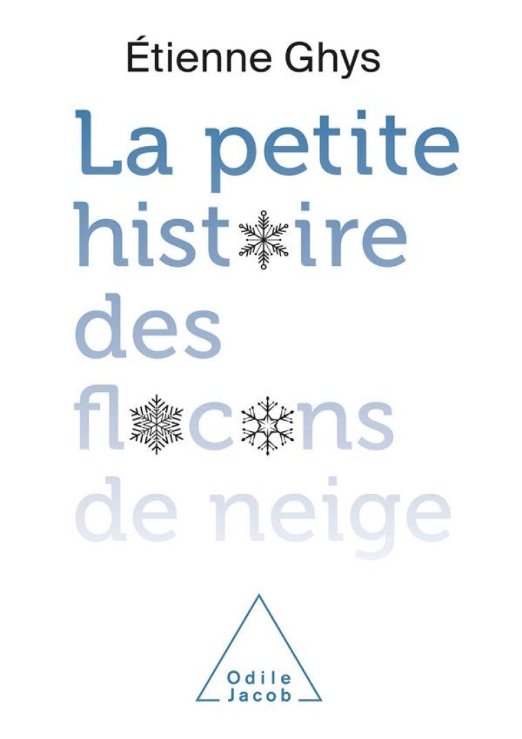 LA PETITE HISTOIRE DES FLOCONS DE NEIGE - GHYS ETIENNE - JACOB