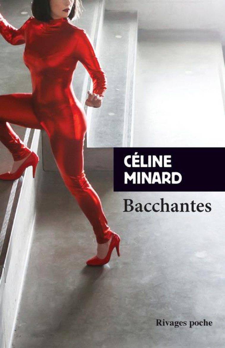 BACCHANTES - ILLUSTRATIONS, COULEUR - MINARD CELINE - Rivages