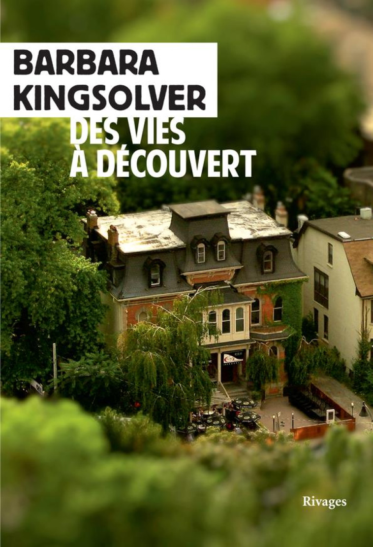 DES VIES A DECOUVERT - KINGSOLVER BARBARA - Rivages