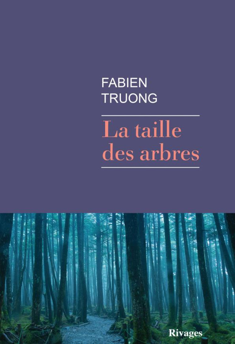 LA TAILLE DES ARBRES - TRUONG FABIEN - Rivages