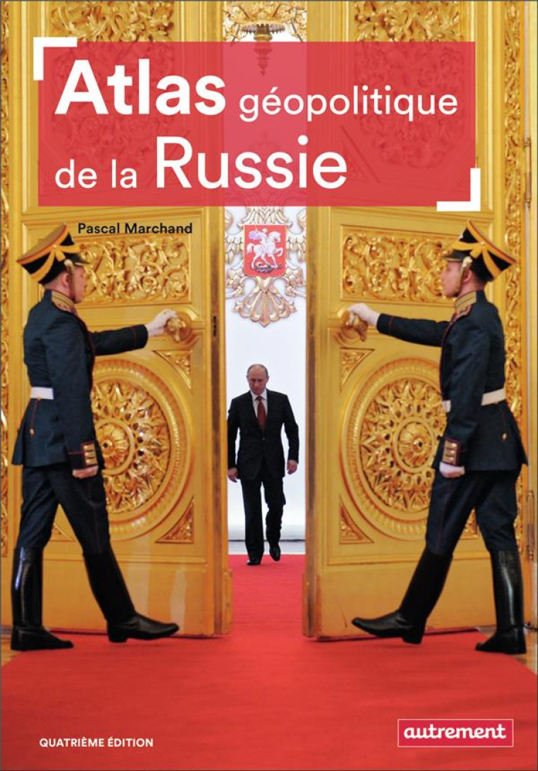 ATLAS GEOPOLITIQUE DE LA RUSSIE - MARCHAND PASCAL - AUTREMENT