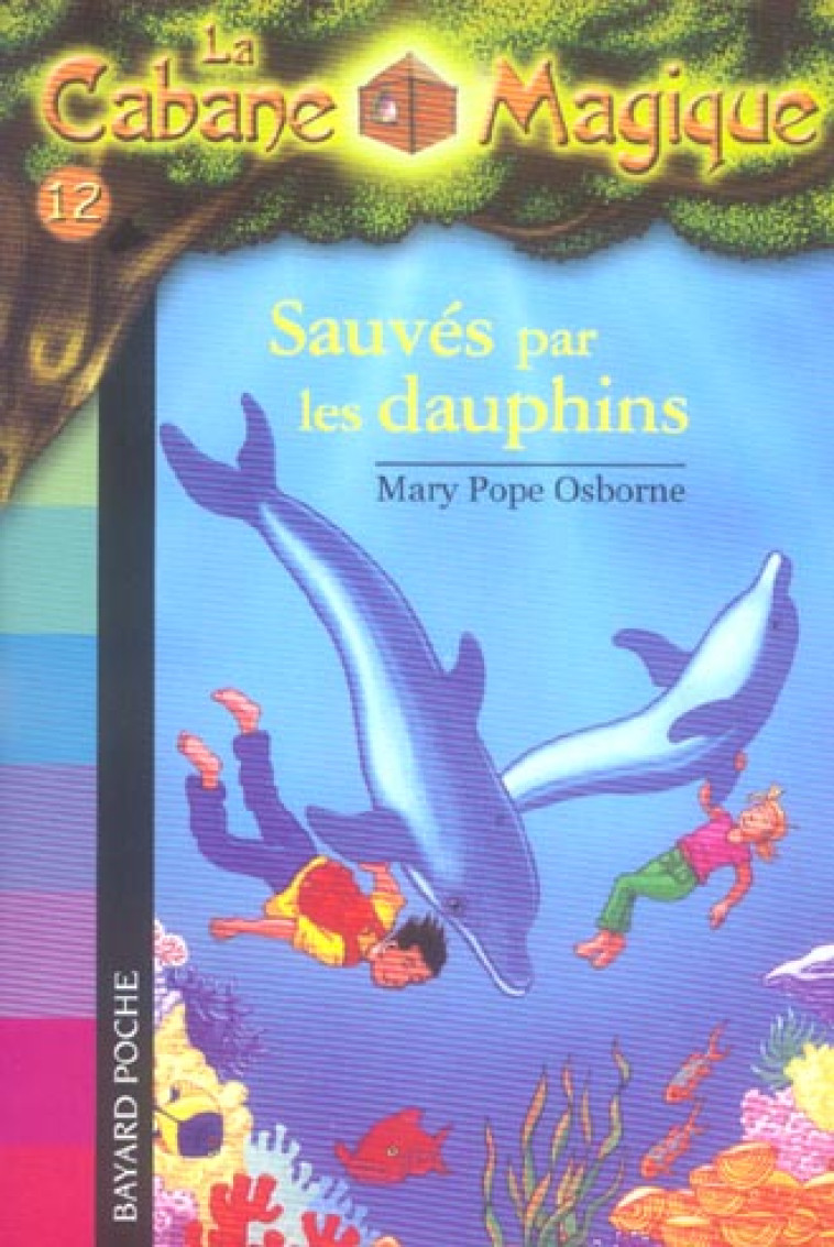 LA CABANE MAGIQUE T.12 : SAUVES PAR LES DAUPHINS - MASSON/POPE OSBORNE - BAYARD JEUNESSE