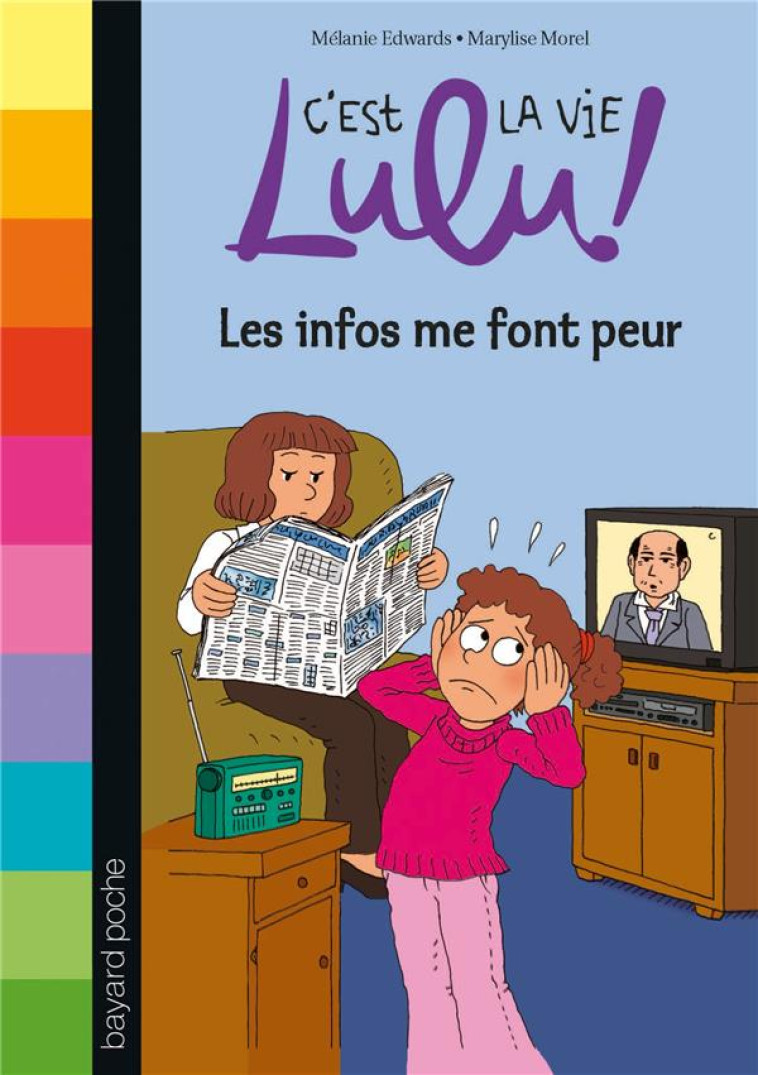 C'EST LA VIE LULU ! T.22  -  LES INFOS ME FONT PEUR - EDWARDS/MOREL - Bayard Jeunesse