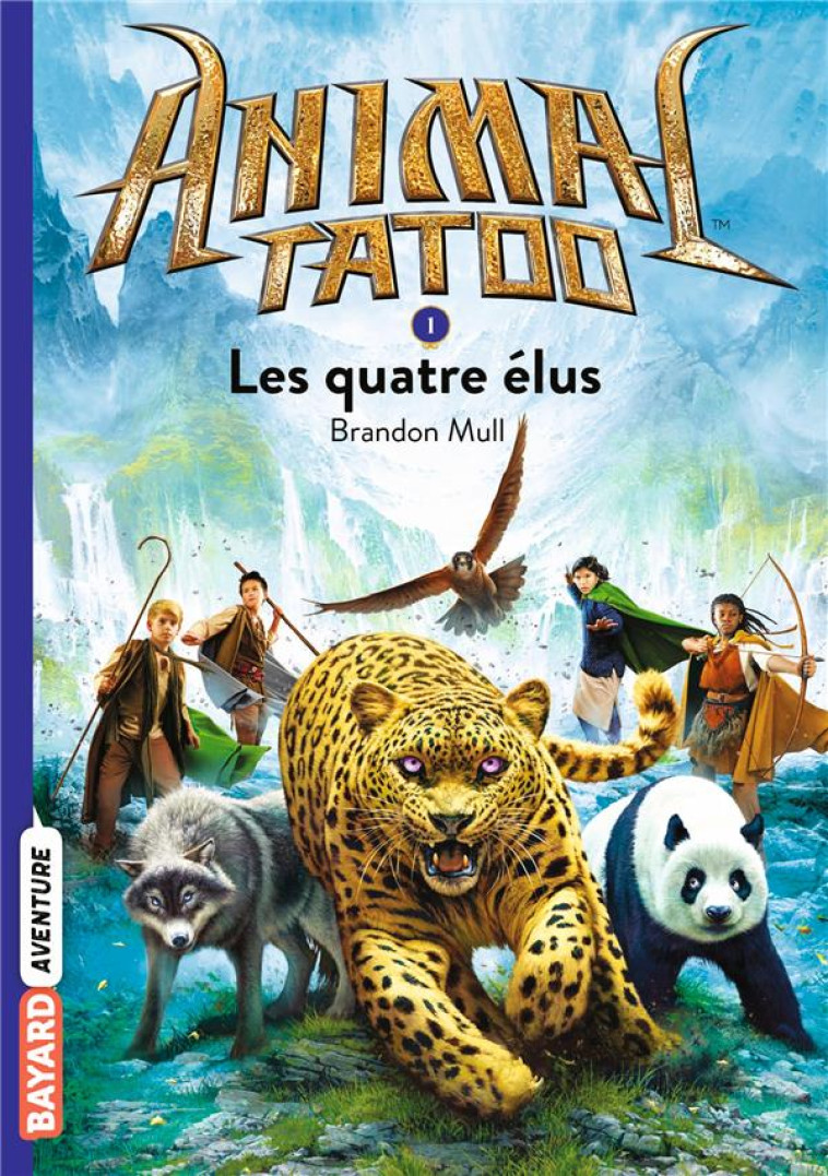 ANIMAL TATOO - SAISON 1 TOME 1 : LES QUATRE ELUS - XXX - Bayard Jeunesse