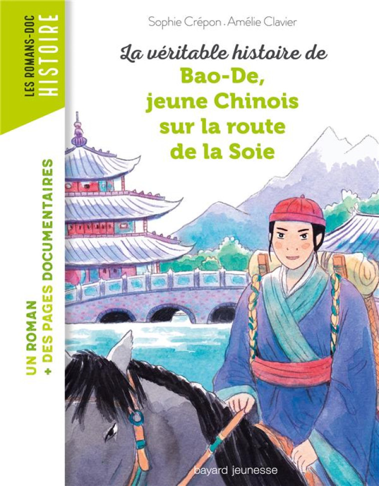 LA VERITABLE HISTOIRE DE BAO-DE, JEUNE CHINOIS SUR LA ROUTE DE LA SOIE - CLAVIER/CREPON - BAYARD JEUNESSE