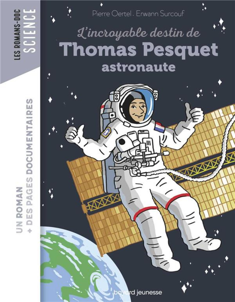 L'INCROYABLE DESTIN DE THOMAS PESQUET, ASTRONAUTE - OERTEL/SURCOUF - BAYARD JEUNESSE