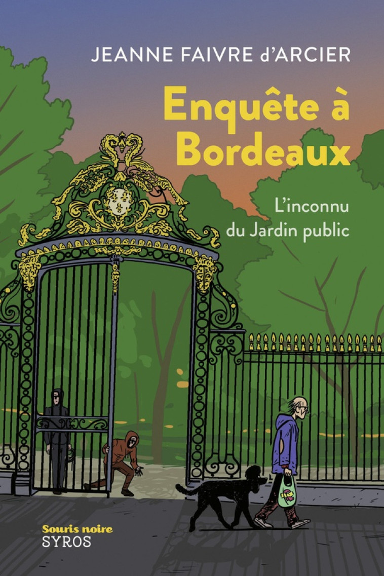 ENQUETE A BORDEAUX : L'INCONNU DU JARDIN PUBLIC - FAIVRE D-ARCIER - SYROS