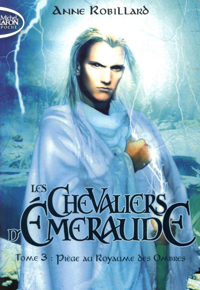 LES CHEVALIERS D'ÉMERAUDE TOME 3 : PIEGE AU ROYAUME DES OMBRES - ROBILLARD ANNE - MICHEL LAFON