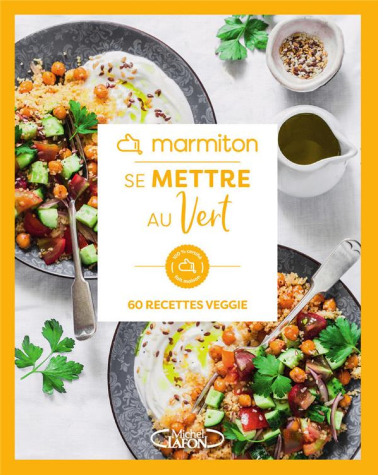 SE METTRE AU VERT : 60 RECETTES VEGGIE - MARMITON - MICHEL LAFON