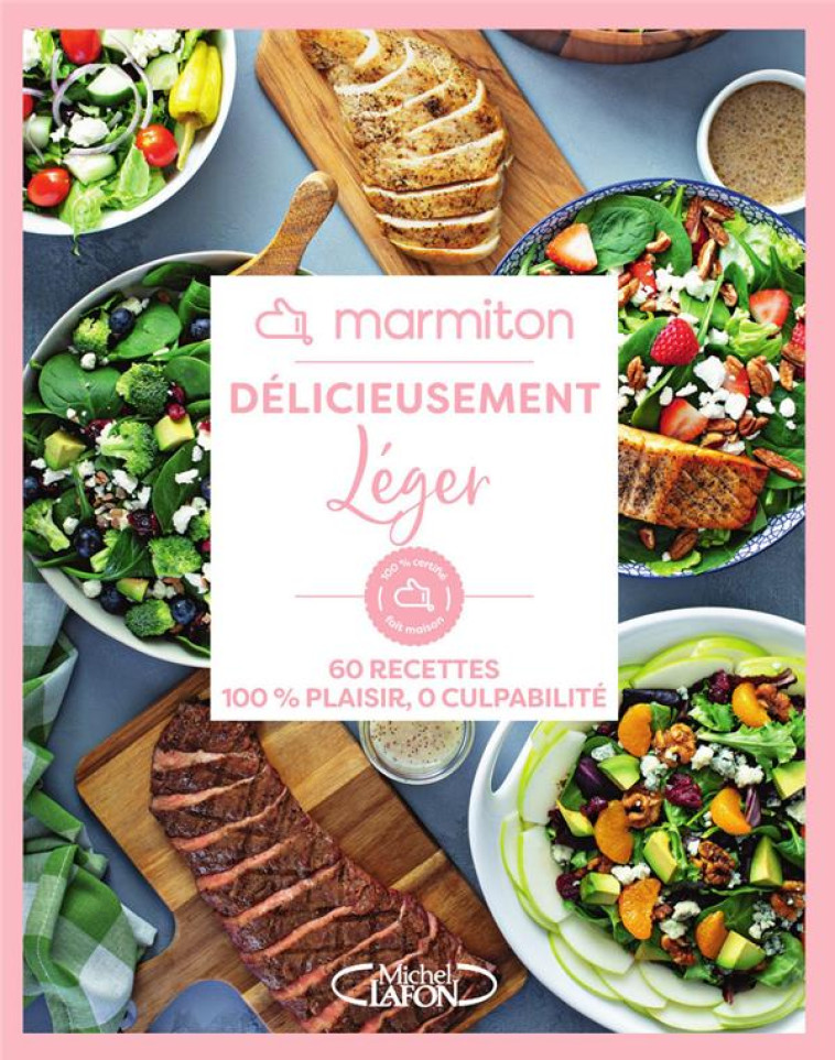 DELICIEUSEMENT LEGER : 60 RECETTES 100% PLAISIR - MARMITON - MICHEL LAFON