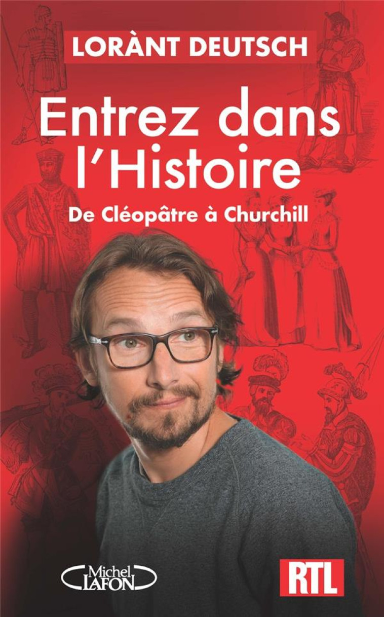 ENTREZ DANS L'HISTOIRE TOME 1 : DE CLEOPATRE A CHURCHILL - DEUTSCH LORANT - MICHEL LAFON