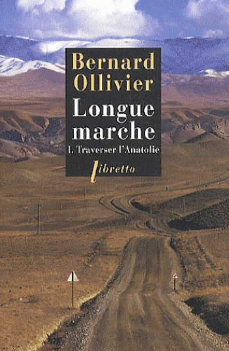 LONGUE MARCHE TOME 1  -  TRAVERSER L'ANATOLIE - OLLIVIER BERNARD - LIBRETTO