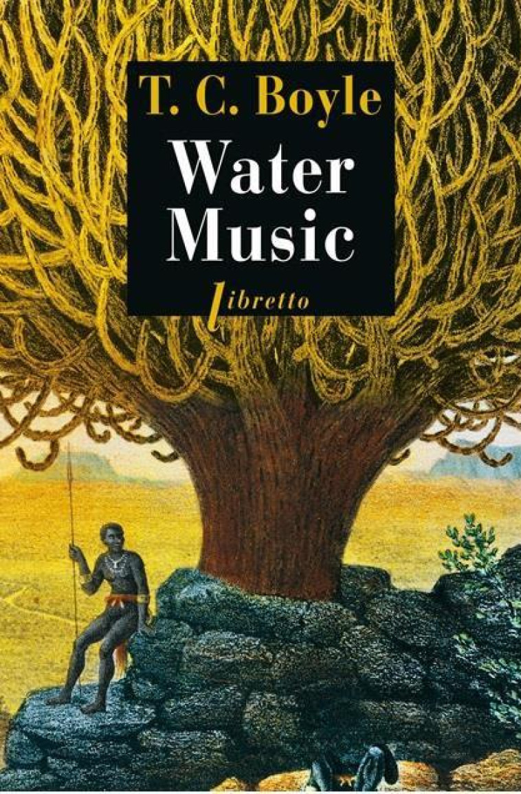 WATER MUSIC - CORAGHESSAN BOYLE T. - LIBRETTO