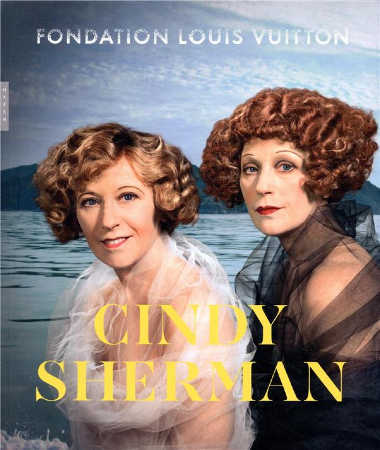 CINDY SHERMAN : FONDATION LOUIS VUITTON - PAGE/MICHELON - HAZAN