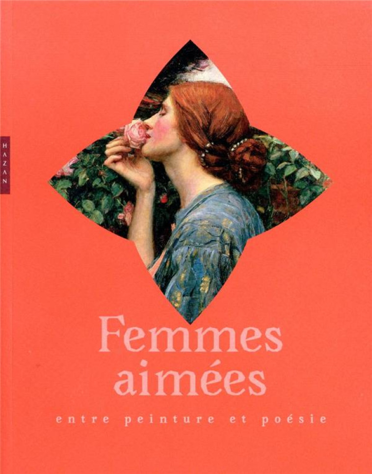 FEMMES AIMEES : ENTRE PEINTURE ET POESIE - COLLECTIF - HAZAN